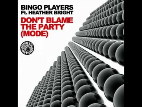 Bingo Players feat. Heather Bright -- Don't Blame the Party