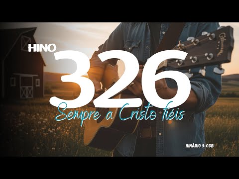 Sempre a Cristo fiéis - Hino 326 CCB