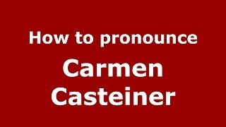 How to pronounce Carmen Casteiner
