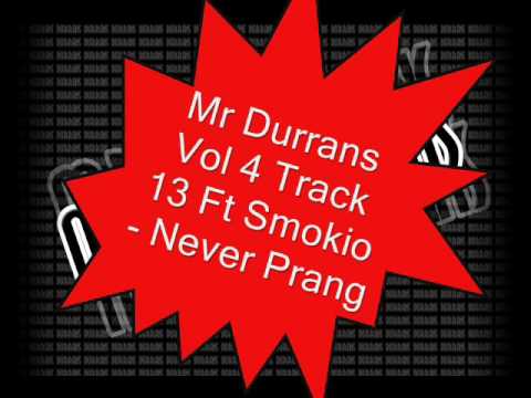 Mr Durrans Vol 4 Track 13 Ft Smokio - Never Prang