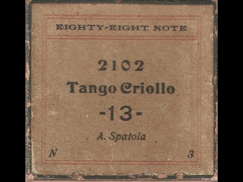 Tango Criollo 13: de A. Spatola en Pianola desde Viedma, Argentina por Horacio E. Asborno