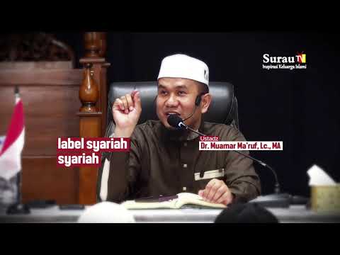 Jangan Bermudah-Mudahan Memakai Kata Syariah Dalam Berbisnis - Ustadz Dr. Muamar Ma'ruf, Lc., MA