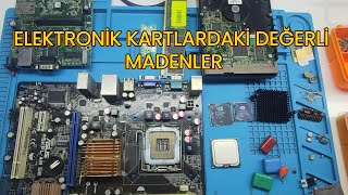 ELEKTRONİK KARTLARDAKİ DEGERLİ MADENLER