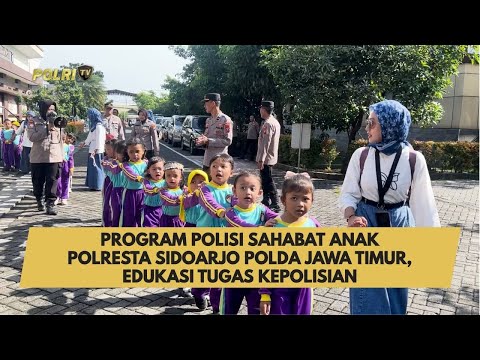 PROGRAM POLISI SAHABAT ANAK POLRESTA SIDOARJO POLDA JAWA TIMUR, EDUKASI TUGAS KEPOLISIAN