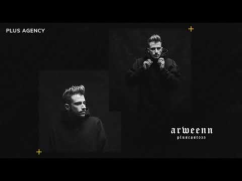 PLUSCAST #035 - ARWEENN