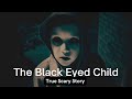 The Black Eyed Child True Scary Stories
