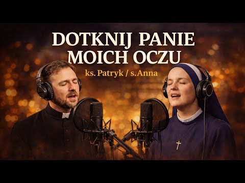 Dotknij Panie moich oczu – ks.Patryk & s.Anna COVER