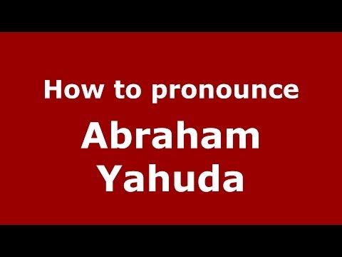 How to pronounce Abraham Yahuda (Arabic/Iraq) - PronounceNames.com