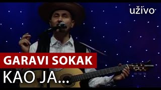 Garavi Sokak - Kao ja - (live) (uživo) (Srpsko Narodno pozorište)
