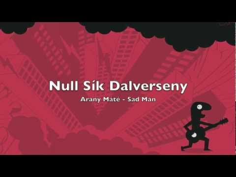 Null Sík Dalverseny - Arany Máté - Sad Man