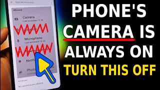 Your Phone’s Camera is Always On and Spying on You! Turn this OFF now