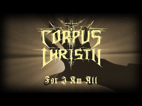 Corpus Christii - For I am All (Official Lyric Video)