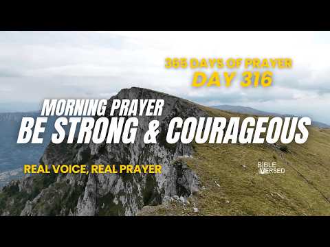 🌟 Day 316 of 365 Days of Prayer  🙏Be Strong & Courageous – A Prayer for Bold Faith | Joshua 1:9 NIV