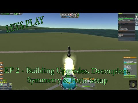 Kerbal Space Program Lets Play Tutorial EP2 - Decoplers, Symmetry & Parts Setup