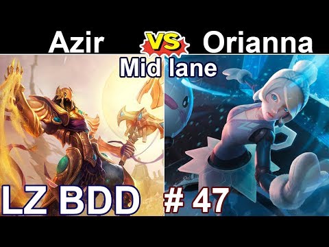 LZ BDD - Azir vs Orianna - KDA : 13/1/6 Full game | KR LOL Challenger