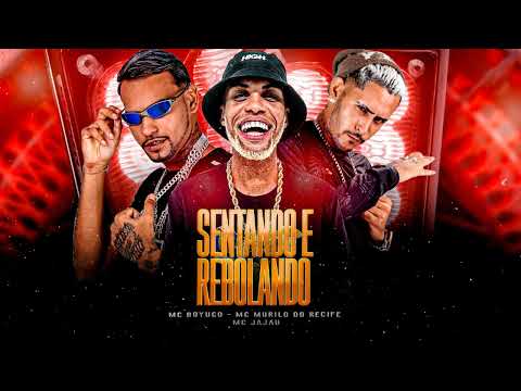 MC MURILO DO RECIFE , MC BOYUGO, FEAT. MC JAJAU - SENTANDO E REBOLANDO #reels #viral #tiktok #viral