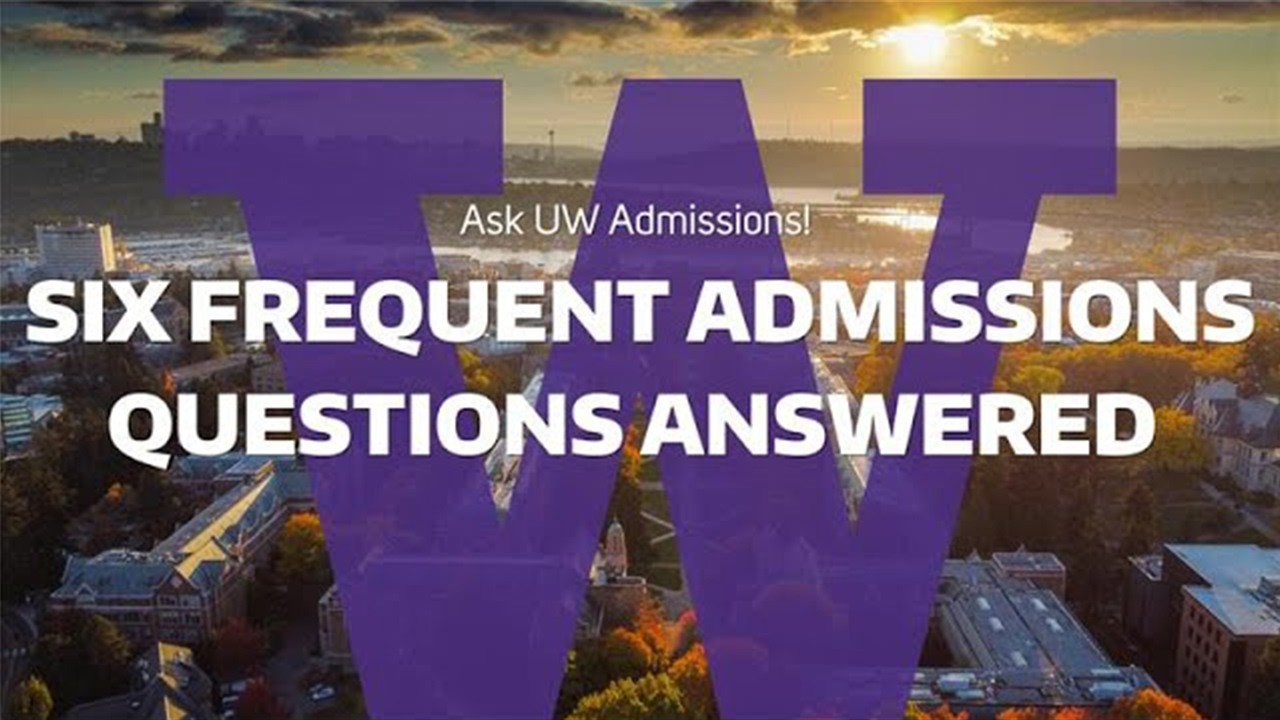 Ask UW Admissions! Six frequent admissions questions answered