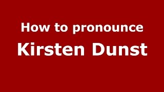 How to pronounce Kirsten Dunst