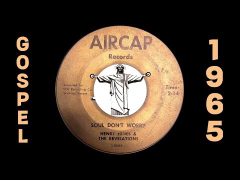 Henry Hines & The Revelations – Soul Don't Worry [Aircap] 1965 Black Gospel 45