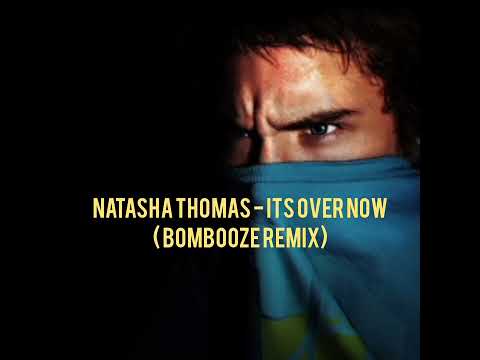 Natasha Thomas - Its Over Now ( Bombooze remix) 2008