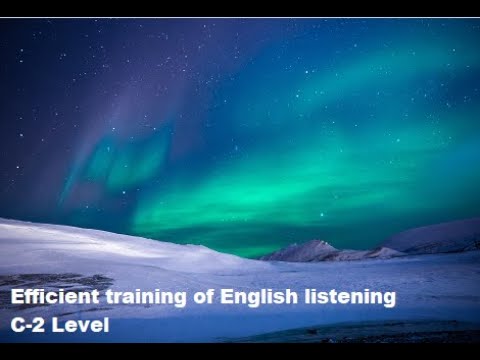 Efficient training of English listening – C-2 Level