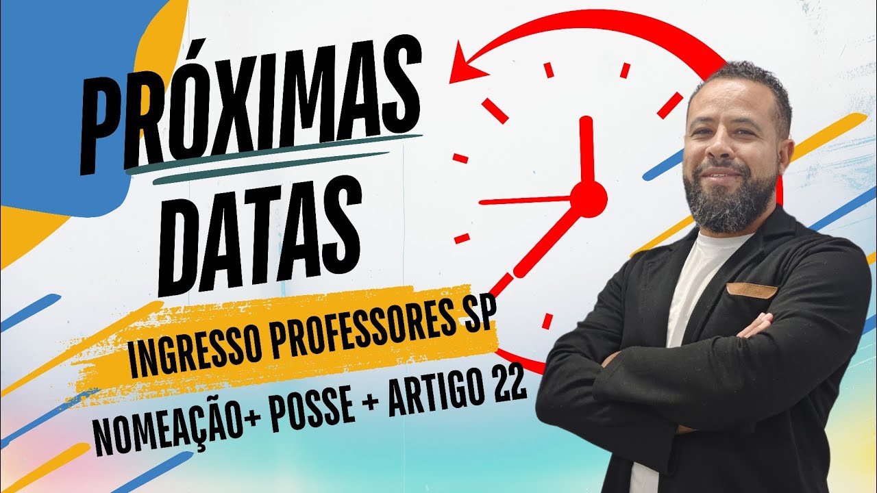 CONCURSO PÚBLICO - PRÓXIMAS ETAPAS E DATAS INGRESSO, ARTIGO 22 PROFESSORES SP