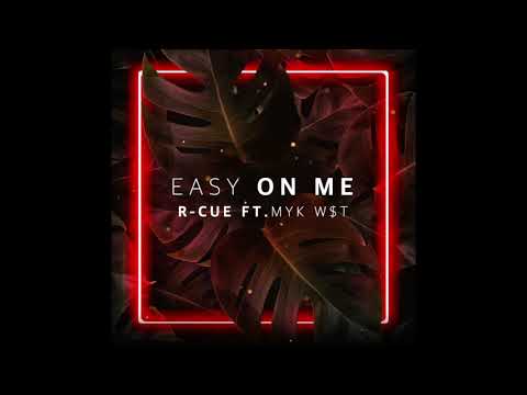 R-CUE - Easy on me (ft.Myk W$T)