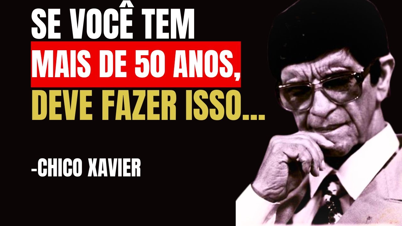 APÓS OS 50 ANOS RECEBEMOS UM PROPÓSITO ESPIRITUAL QUE POUCOS CONHECEM - CHICO XAVIER