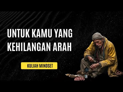 SAAT KAMU KEHILANGAN ARAH | Motivasi Hidup