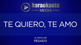 Karaokanta - Pesado - Te quiero te amo