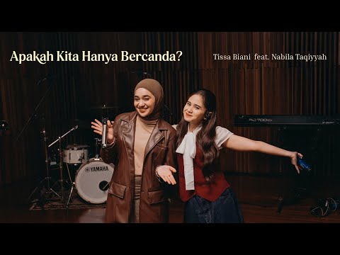 Tissa Biani feat. Nabila Taqiyyah - Apakah Kita Hanya Bercanda? | Live Session