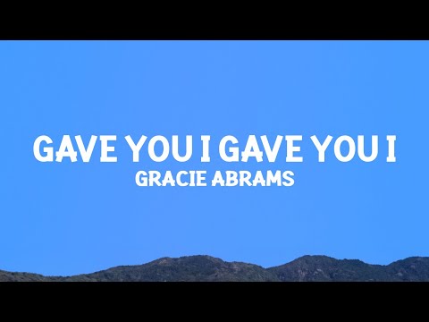 @GracieAbrams - Gave You I Gave You I (Lyrics)