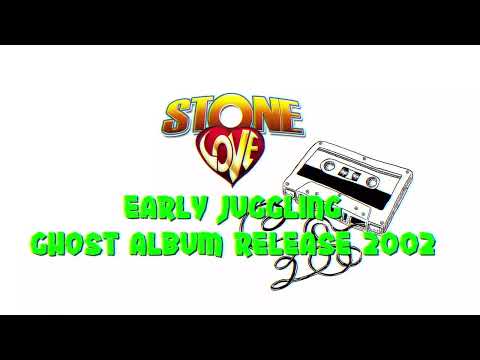 STONE LOVE EARLY JUGGLING AND GHOST ALBUM RELEASE 2002