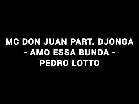 4. MC Don Juan part. Djonga - Amo Essa Bunda (Letra) Pedro Lotto