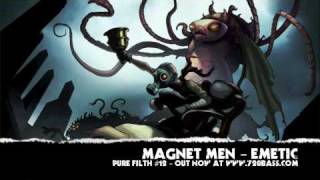 The Magnet Men - Emetic (Pure Filth #12)