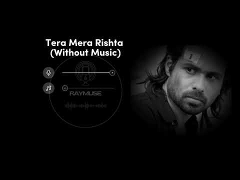 Tera Mera Rishta (Without Music Vocals Only) | Mustafa Zahid | Raymuse