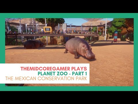 The Midcoregamer Plays Planet Zoo: Arctic Pack PDLC - The Mexican Conservation Park: Part 1