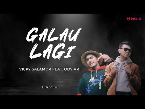 GALAU LAGI (REMAKE) - VICKY SALAMOR FEAT ODY ART | Lirik Lagu Timur Terpopuler 2024 | Musik Timur