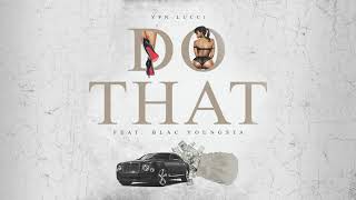 YFN Lucci - Do That (feat. Blac Youngsta) (Official Audio)