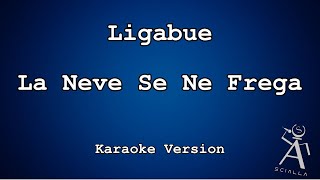 Ligabue  - La Neve Se Ne Frega (KARAOKE)