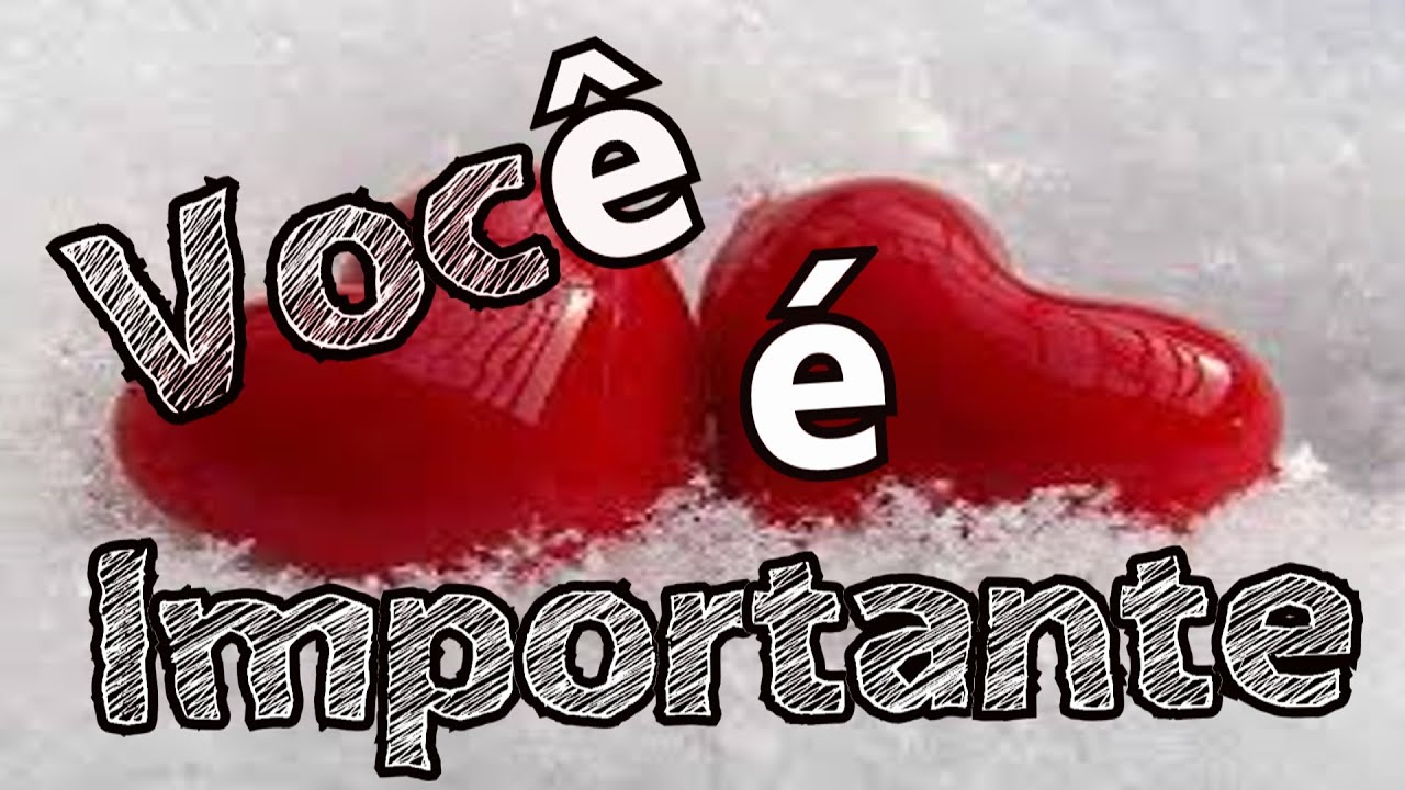 Bela Mensagem De Amor - VOCÊ É IMPORTANTE PARA MIM ! ( FELIZ DIA DOS NAMORADOS)