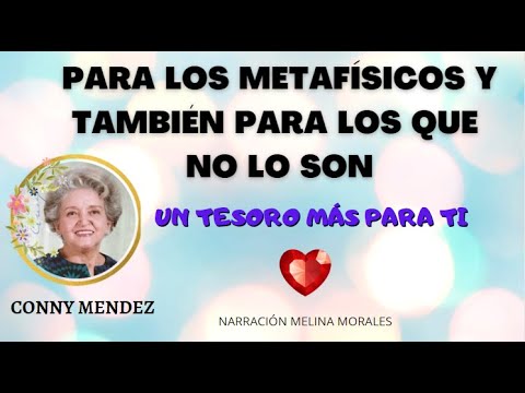 FOR METAPHYSICS AND FOR THOSE WHO ARE NOT - Conny Mendez - Another treasure for you