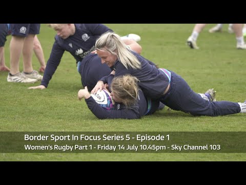 BORDER SPORT IN FOCUS SERIES 5 EPISODE 1 - TRAILER - WOMEN'S RUGBY PART 1