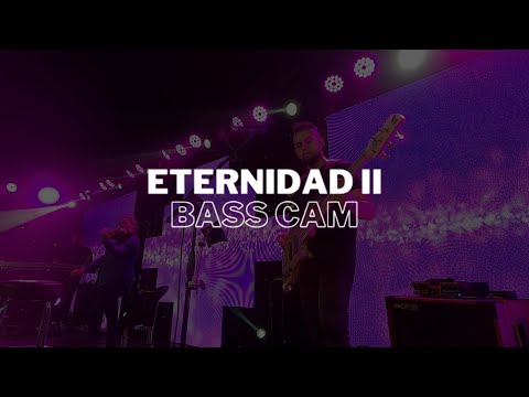 ETERNIDAD II NEHEMIAS MARCHANT- BASS CAM - En vivo Concierto "Presente Eterno"