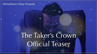 The Taker's Crown Official Teaser  (2017)