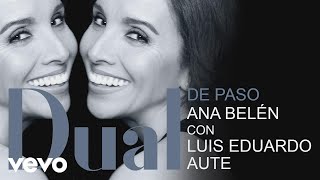 Ana Belén - De Paso (Audio) ft. Luis Eduardo Aute