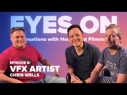 Eyes On VFX Artist Chris Wells