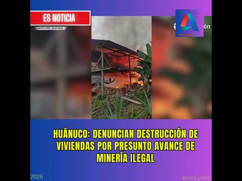 Huánuco: familias denuncian destrucción de viviendas por presunta minería ilegal #alternativastv