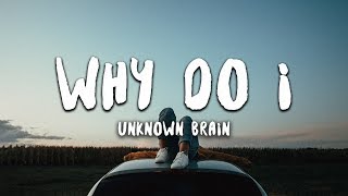 Download lagu Unknown Brain Why Do I ft Bri Tolani... mp3