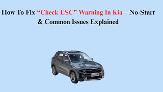 How To Fix “Check ESC” Warning In Kia – No-Start & Common Issues Explained